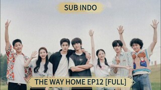 🇨🇳 [2024] The Way Home Ep12 [FULL] || Sub Indo