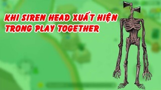 Khi Siren Head xuất hiện trong Play Together I GHTG TRUYỆN