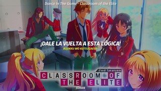 Classroom of the Elite season 2 Opening Full 『 Dance In The Game - ZAQ 』 Sub español + Romaji