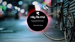 Hãy Ra Khỏi Người Đó Đi - Phan Mạnh Quỳnh | Music is Life - EDM