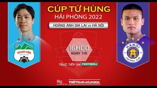 Cúp tứ hùng Hải Phòng 2022 | HAGL vs Hà Nội FC (16h ngày 8/6) trực tiếp VTVcab. NHẬN ĐỊNH BÓNG ĐÁ