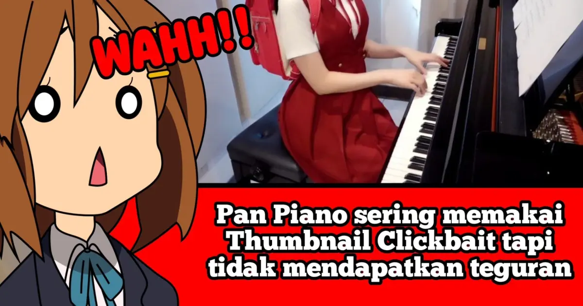 Pan Piano sering memakai Thumbnail Clickbait tapi tidak mendapatkan