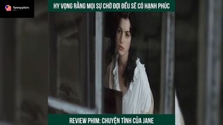 Tóm tắt phim: Chuyện tình của Jane p1 #reviewphimhay