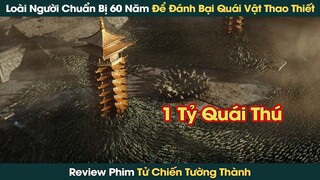 Trận Chiến Được Chuẩn Bị Trong 60 Năm Để Chống Lại Thao Thiết Tứ Đại Hung Thú || Phê Phim Review