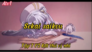 Sekai saikou_Tập 7 P2 Rất thú vị nhỉ