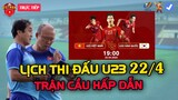 🔴Lịch Thi Đấu U23 VN Hôm Nay 22/4: Trận Cầu Hấp Dẫn Đội Hình Mãn Nhãn, HAGL Viết Tiếp Kỳ Tích