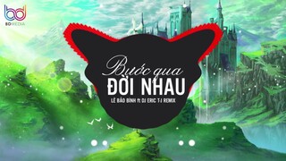 Bước Qua Đời Nhau Remix - Lê Bảo Bình [ Bản Mix CỰC PHIÊU ] DJ Eric T-J | BD MEDIA