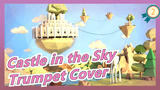 [Castle in the Sky] Trumpet Cover_2