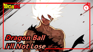 [Dragon Ball/Epic/Mashup] I'll Not Lose--- Road to a Super Hero_1