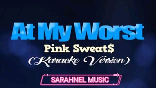 AT MY WORST - Pink Sweat$ (KARAOKE VERSION)