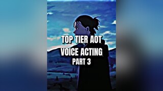 Top Tier Aot Voice Acting (Part 3) aot fyp edit fypage fypシ viral anime animeedit aotedit animefyp 