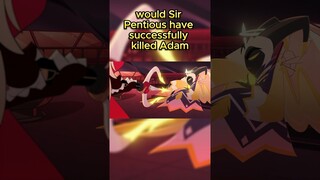 Hazbin Hotel Mythbusters Part 6:  Would Sir Pentious have successfully killed Adam?