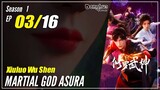 【Xiuluo Wu Shen】  Season 1 Ep. 03 - Martial God Asura |  Donghua 1080P