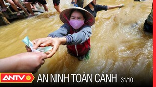 An Ninh Toàn Cảnh Ngày 31/10: Cá Nhân Kêu gọi Từ Thiện Phải Minh Bạch Nguồn Tiền | ANTV