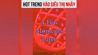 hot trend vào siêu thị nhảy =)) #meme