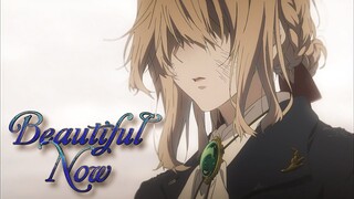 Violet Evergarden「AMV」Beautiful Now || ᴴᴰ 1080p