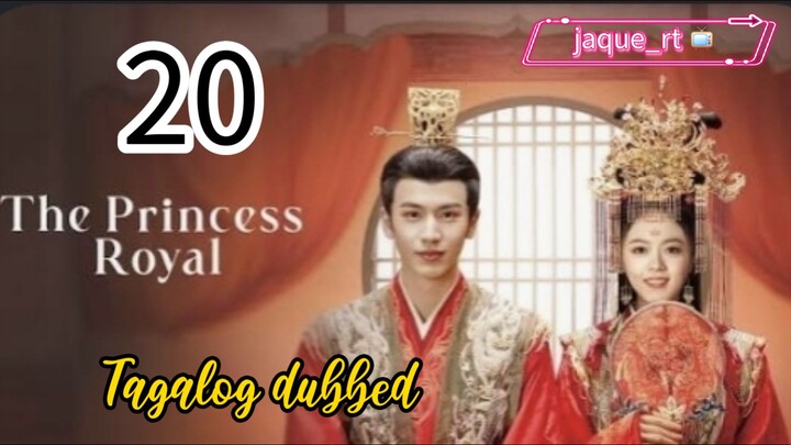 Title: The Princess Royal | Cdrama | Tagalog dubbed | Episode 20