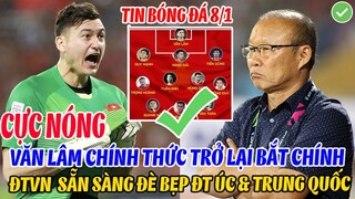 CỰC NÓNG: VĂN LÂM CHÍNH THỨC TRỞ LẠI BẮT CHÍNH, ĐTVN SẴN SÀNG ĐÈ BẸP ĐT ÚC VÀ TRUNG QUỐC