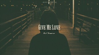 ed sheeran - give me love (slowed n reverb)