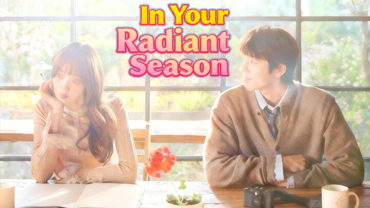 7. TITLE: In Your Radiant Season [2026]/Korean Series Genre: Romance Drama English Subtitles HD