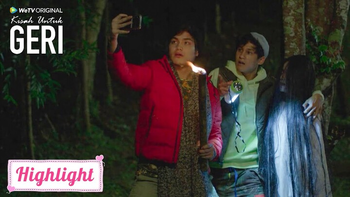 Kisah Untuk Geri | Highlight EP09 Selfie Dulu Dong Dengan Kuntilanak | WeTV Original