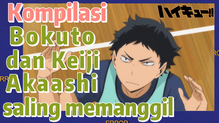 [Haikyuu!!] Kompilasi | Bokuto dan Keiji Akaashi saling memanggil