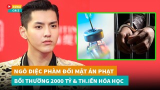 Ngô Diệc Phàm đối diện khoản bồi thường hơn 2000 tỷ cùng hình phạt Thiến Hóa Học|Hóng Cbiz