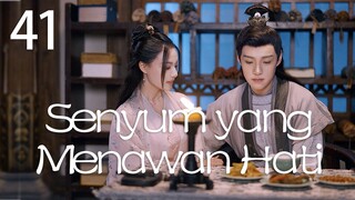 【INDO SUB】Episod 41丨Senyum yang Menawan Hati丨A Heart Captivating Smile