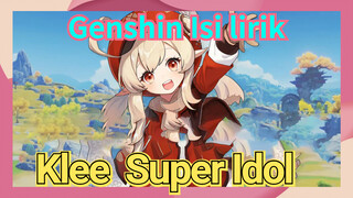 [Genshin Impact Isi lirik] Klee "Super Idol"