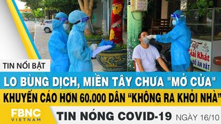 Tin tức Covid-19 nóng nhất chiều 16/10 | Dịch Corona mới nhất ngày hôm nay | FBNC