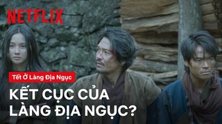 Cái kết của dân làng địa ngục? | Tết ở làng địa ngục | Netflix