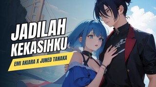 [Original Song] Emi Akiara X Juned Tanaka - Jadilah Kekasihku