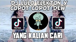 Dj lulo elekton x copot copot dew full bass sound viral tiktok 2021 kane banget musik nya