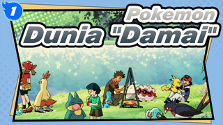 [Pokémon] Apa yang Dinamakan Dunia yang "Damai" dan Indah_1
