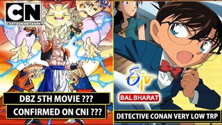 DBZ 5th Movie Confirm On CNI ? & Detective Conan Very Low TRP On ETV Bal Bharat !
