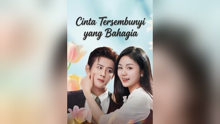 Cinta Tersembunyi yang Bahagia Full Bahasa Indonesia (MELO)