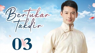 【INDO SUB】Bertukar takdir 03丨Switch of Fate EP03