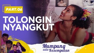 Tolongin Nyangkut | Mumpung Ada Kesempatan Part 6