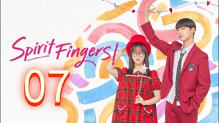 Spirit Fingers (2025) | Episode 7 | EngSub
