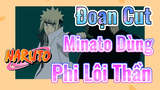 [Naruto] Đoạn Cut |Minato Dùng Phi Lôi Thần