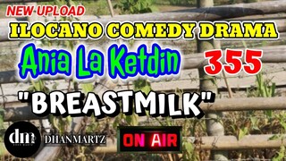 ILOCANO COMEDY DRAMA | BREASTMILK | ANIA LA KETDIN 355 | NEW UPLOAD