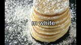 I'm a pancake