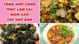 Tổng Hợp Công Thức Làm Các Món Xào Cực Hấp Dẫn