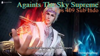 Againts The Sky Supreme Eps 409 Sub Indo