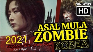 Asal Mula munculnya ZOMBIE KINGDOM Korea | sinopsis KINGDOM ASHIN OF THE NORTH (2021)