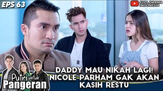 DADDY MAU NIKAH LAGI! NICOLE PARHAM GAK AKAN KASIH RESTU - PUTRI UNTUK PANGERAN