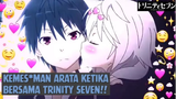 Arata ketika Dekat Bersama Trinity Seven❗❗