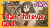 [Attack on Titan]  AMV | Titan - forever God!