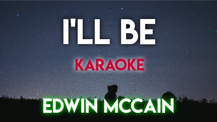 I'LL BE - EDWIN MCCAIN (KARAOKE VERSION)