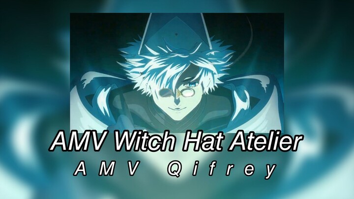 AMV Witch Hat Atelier - AMV Qifrey